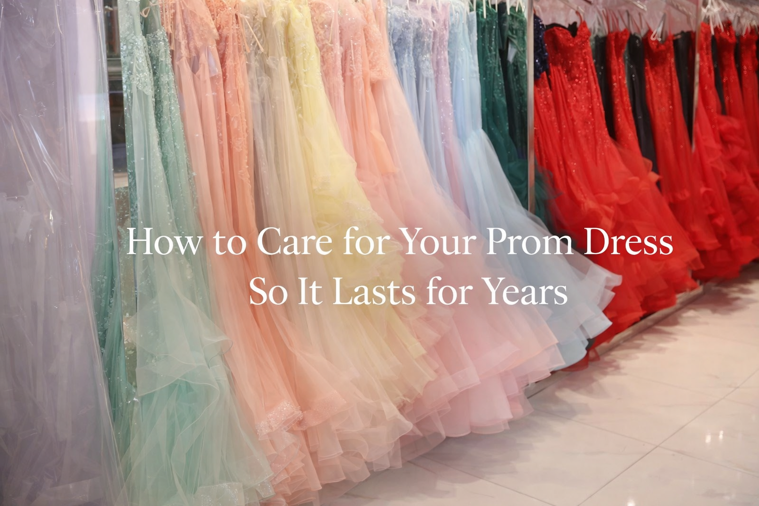 How to Care for Your Prom Dress So It Lasts for Years